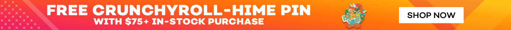  Crunchyroll-Hime Free Pin with $75+ In-Stock Purchase